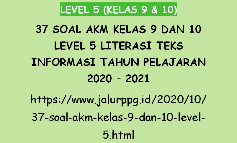 37 Soal Akm Kelas 9 Dan 10 Level 5 Literasi Teks Informasi Tahun Pelajaran 2020 2021