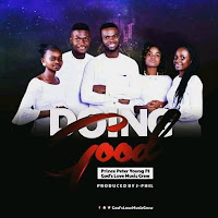 DOWNLOAD MP3: Doing Good – prince Petter young ft God’s Love music crew