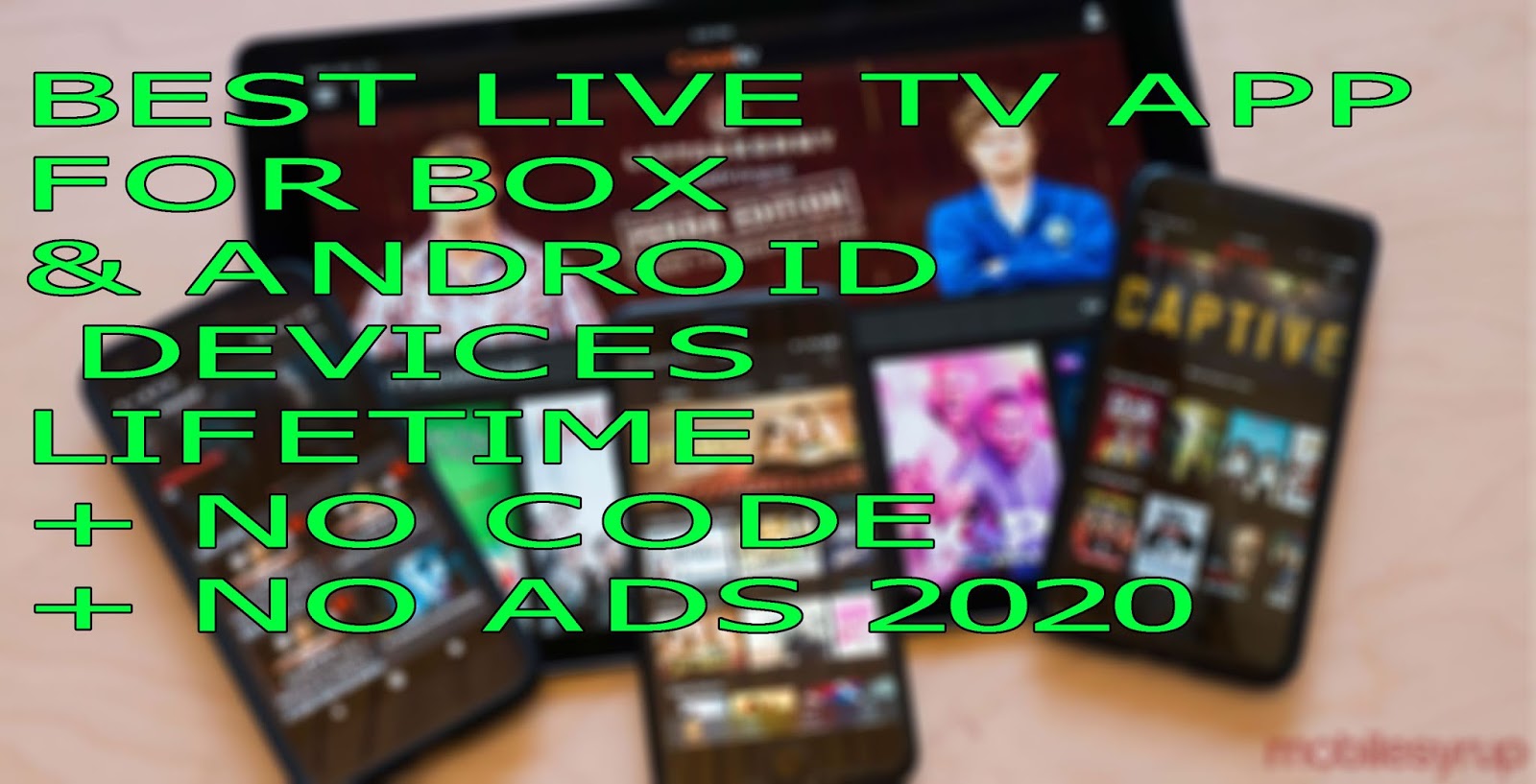 BEST LIVE TV APP FOR BOX & ANDROID DEVICES LIFETIME + NO CODE