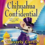 Chihuahua Confidential Written by Waverly Curtis Audiobook cover.