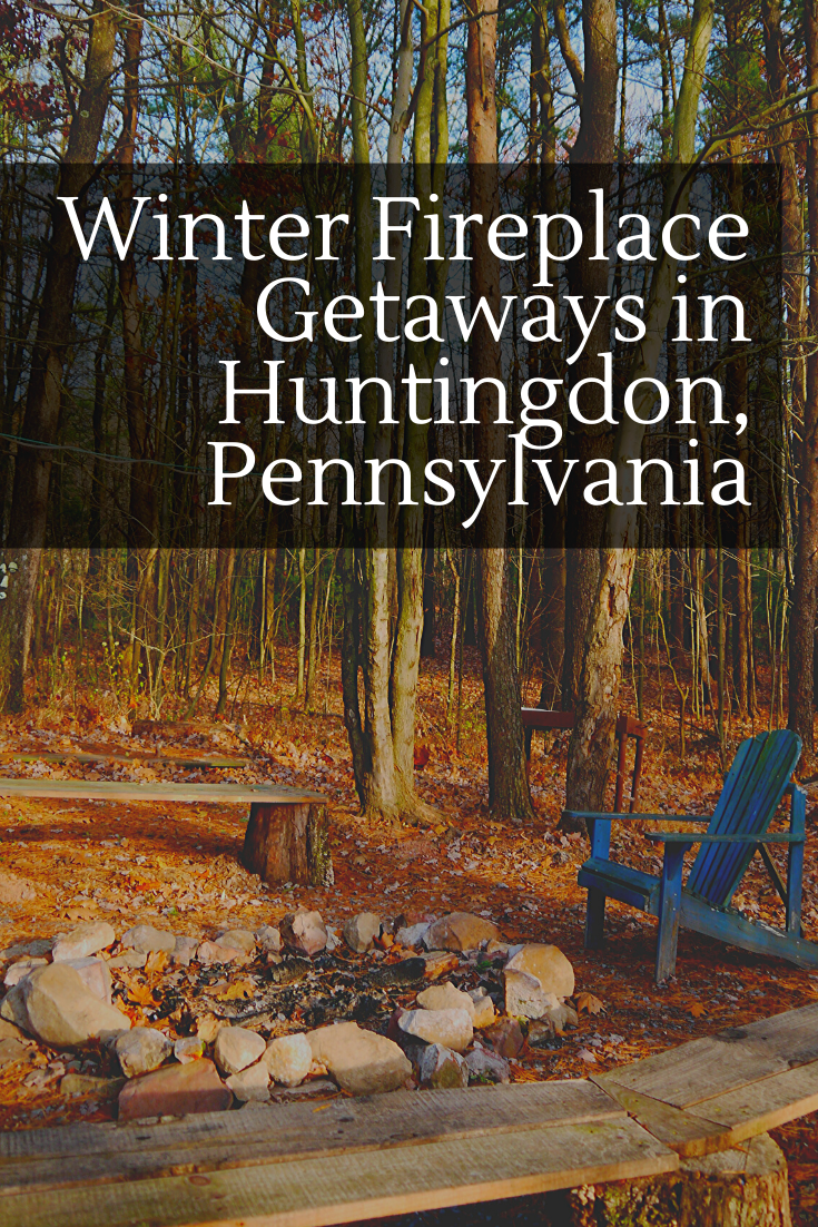 Winter Fireplace Getaways in Huntingdon, Pennsylvania pin for later