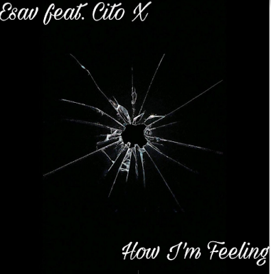 Esav & Cito X Releases Powerful Hip-Hop Single ‘How I’m Feeling ’ Esav & Cito X Releases Powerful Hip-Hop Single ‘How I’m Feeling ’