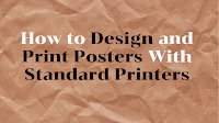 How to Design Posters and Print Them With a Standard Printer 1