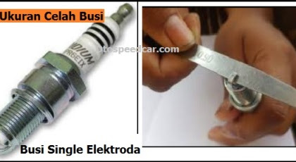 Ukuran Celah Busi Mobil Injeksi, Sangat Perlu Sahabat Ketahui Agar performa Mobil Selalu Baik