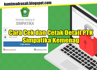 Detil PTK ialah rangkuman detil data PTK di Simpatika Cara Cek dan Cetak Detail PTK di SIMPATIKA