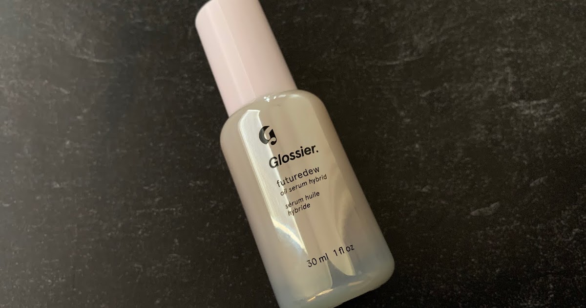 Glossier Futuredew Oil Serum Review A Very Sweet Blog