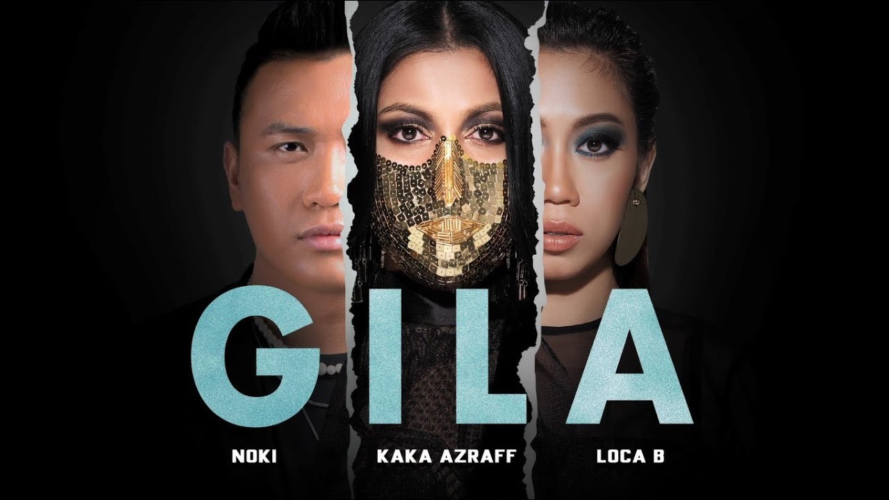 LIRIK LAGU GILA - KAKA AZRAFF, NOKI, LOCA B
