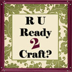 R U Ready 2 Craft blog