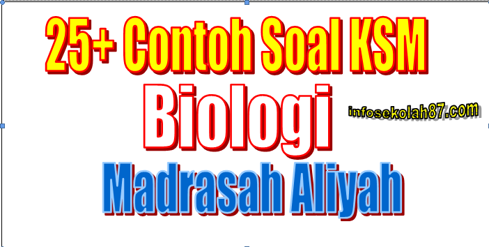 25 Contoh Soal Ksm Biologi Madrasah Aliyah Ma