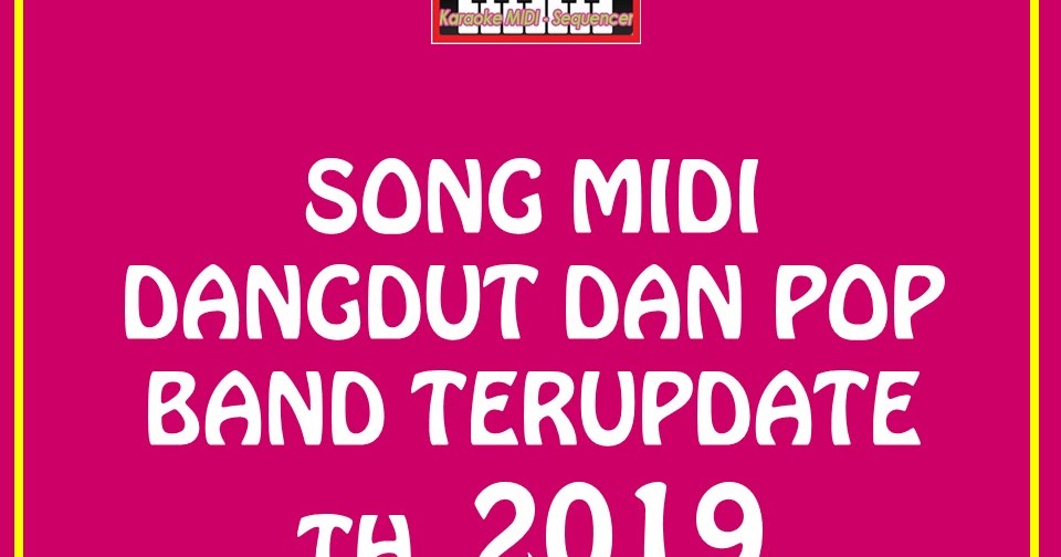 Download Song Midi Dangdut Dan Pop Band Terbaru Terupdate 2019 Download Kumpulan Song Midi Keyboard Terbaru Gratis Terupdate