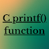 5.WHAT IS C(PRITNF() AND ITS PURPOSE...)