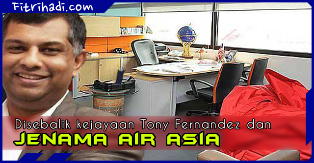 (Kisah) Disebalik Kejayaan Tan Sri Dr. Tony Fernandez dan Jenama Air Asia