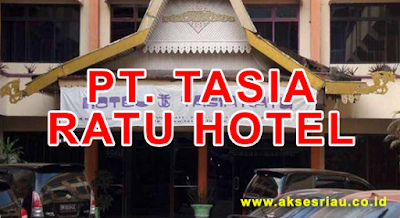 Lowongan PT Tasia Ratu Hotel Pekanbaru