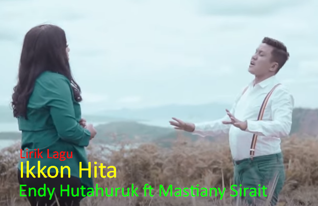 Lirik Lagu Ikkon Hita Endy Hutauruk Ft Mastiany Sirait Lagu Batak Terbaru 2020 Stardos