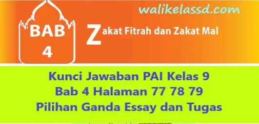 Kunci Jawaban Pai Kelas 9 Bab 4 Halaman 77 78 79 Pilihan Ganda Essay Dan Tugas Wali Kelas Sd