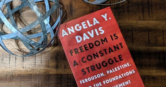Freedom is a Constant Struggle by Angela Y. Davis Freedom is a Constant Struggle by Angela Y. Davis