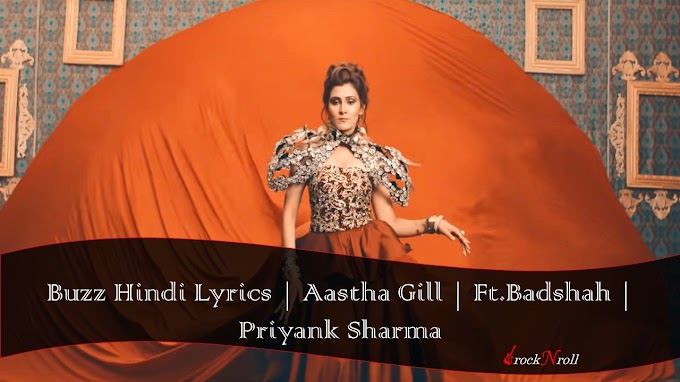 à¤¬à¤ à¤ Buzz Hindi Lyrics Aastha Gill Ft Badshah Priyank Sharma rocknroll