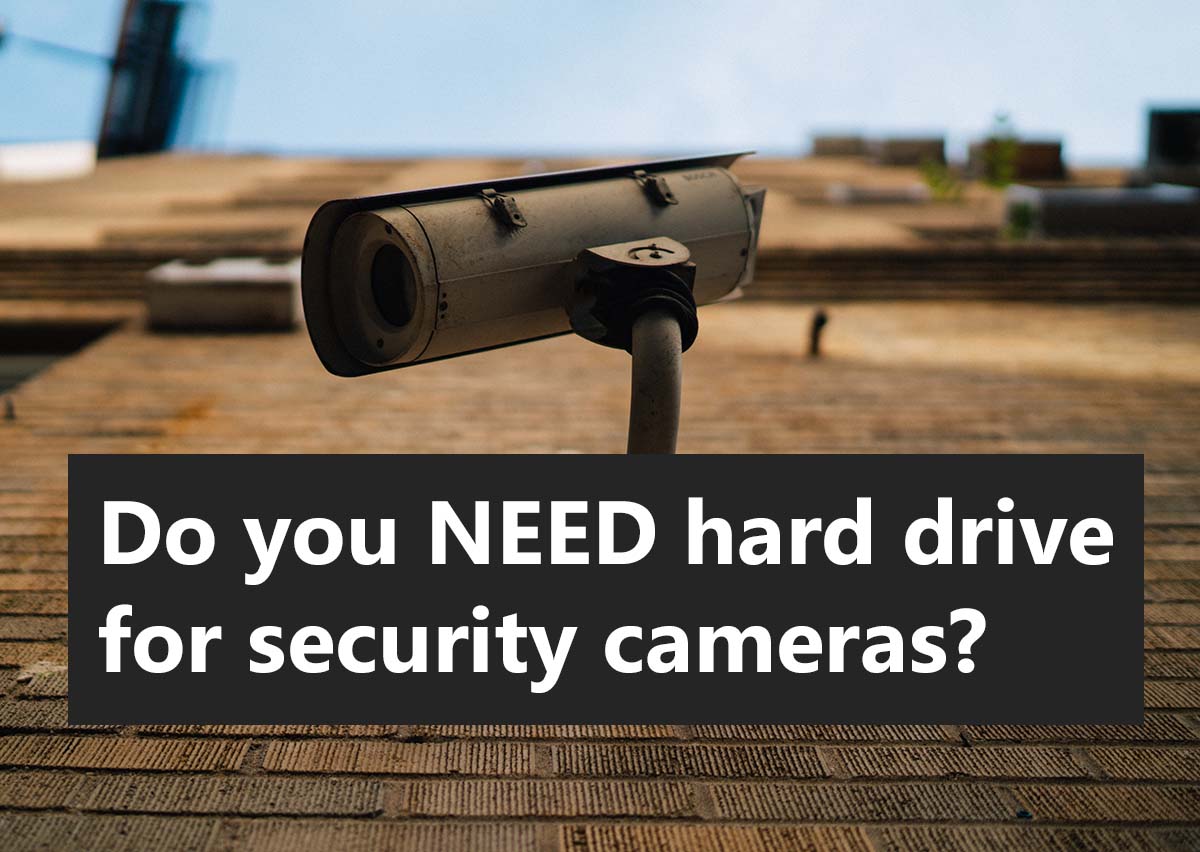 Do you need hard drive for security cameras
