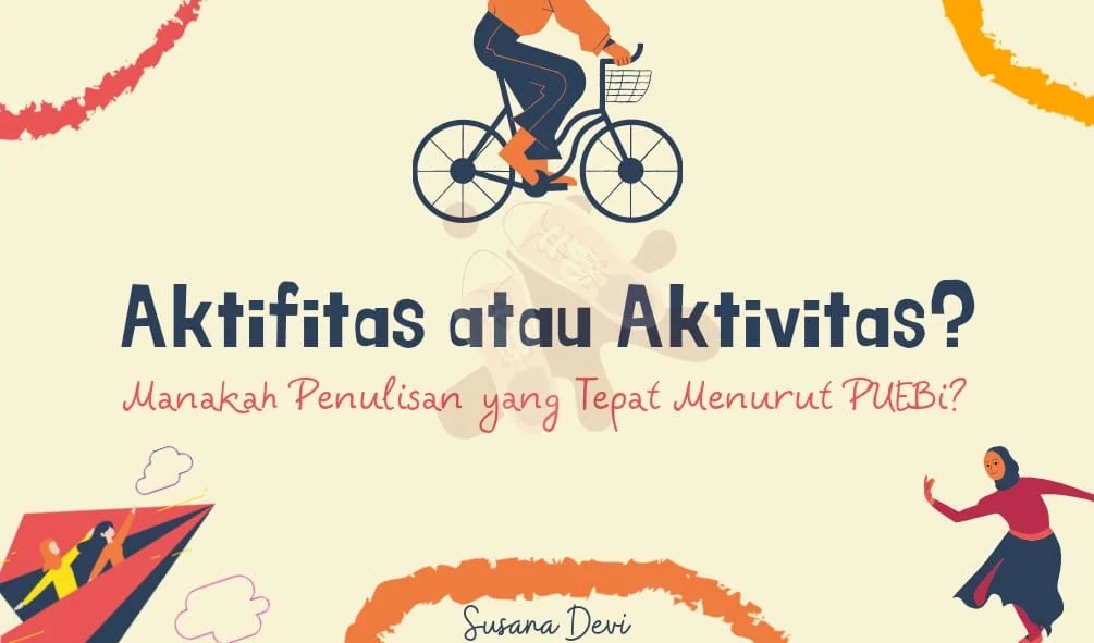 Aktifitas Atau Aktivitas Manakah Penulisan Yang Tepat