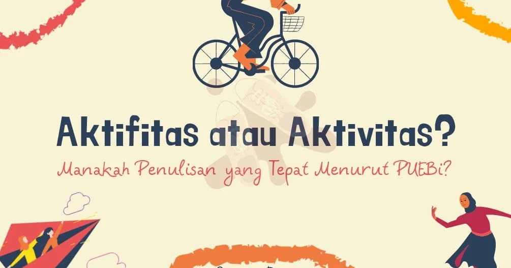Aktifitas Atau Aktivitas Manakah Penulisan Yang Tepat