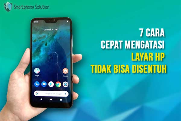 Layar HP Tidak Bisa Disentuh ? 7 Cara Ini Perlu Kamu Coba