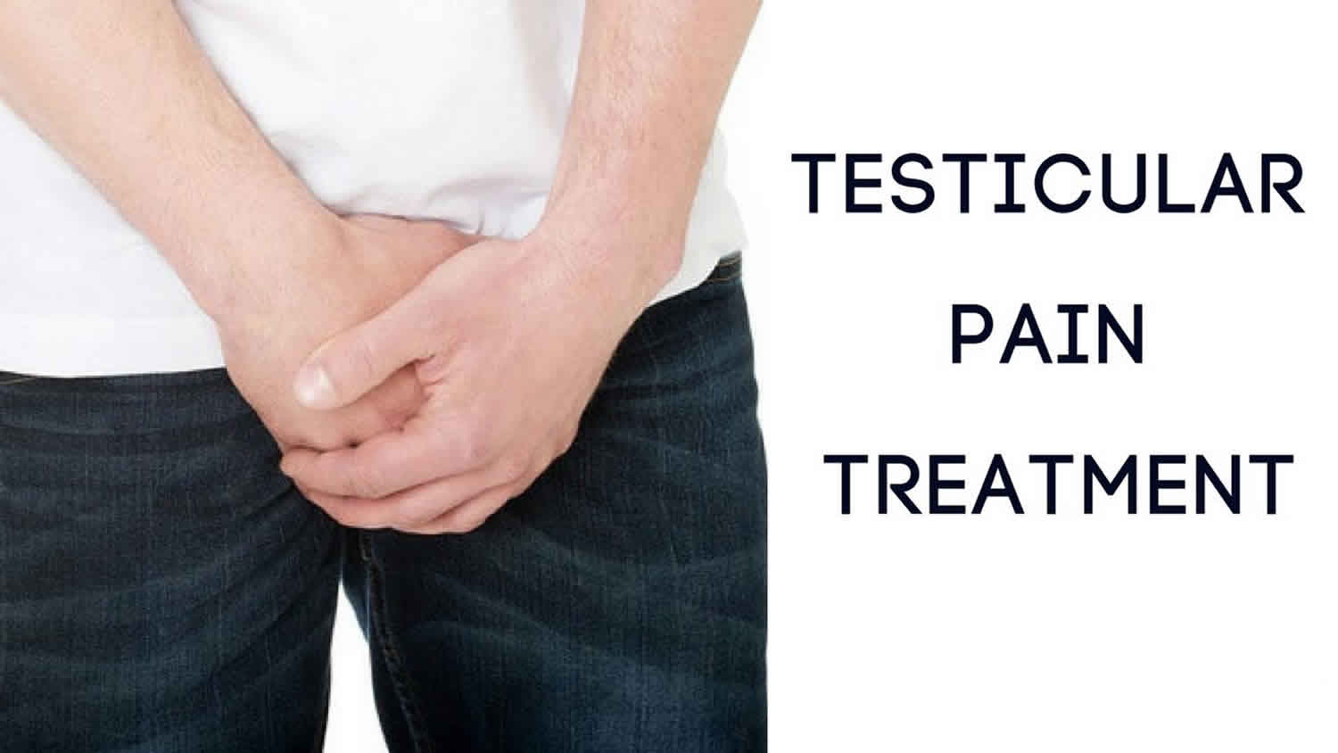Testicle (Testis) Pain Causes, Complications, and Treatment