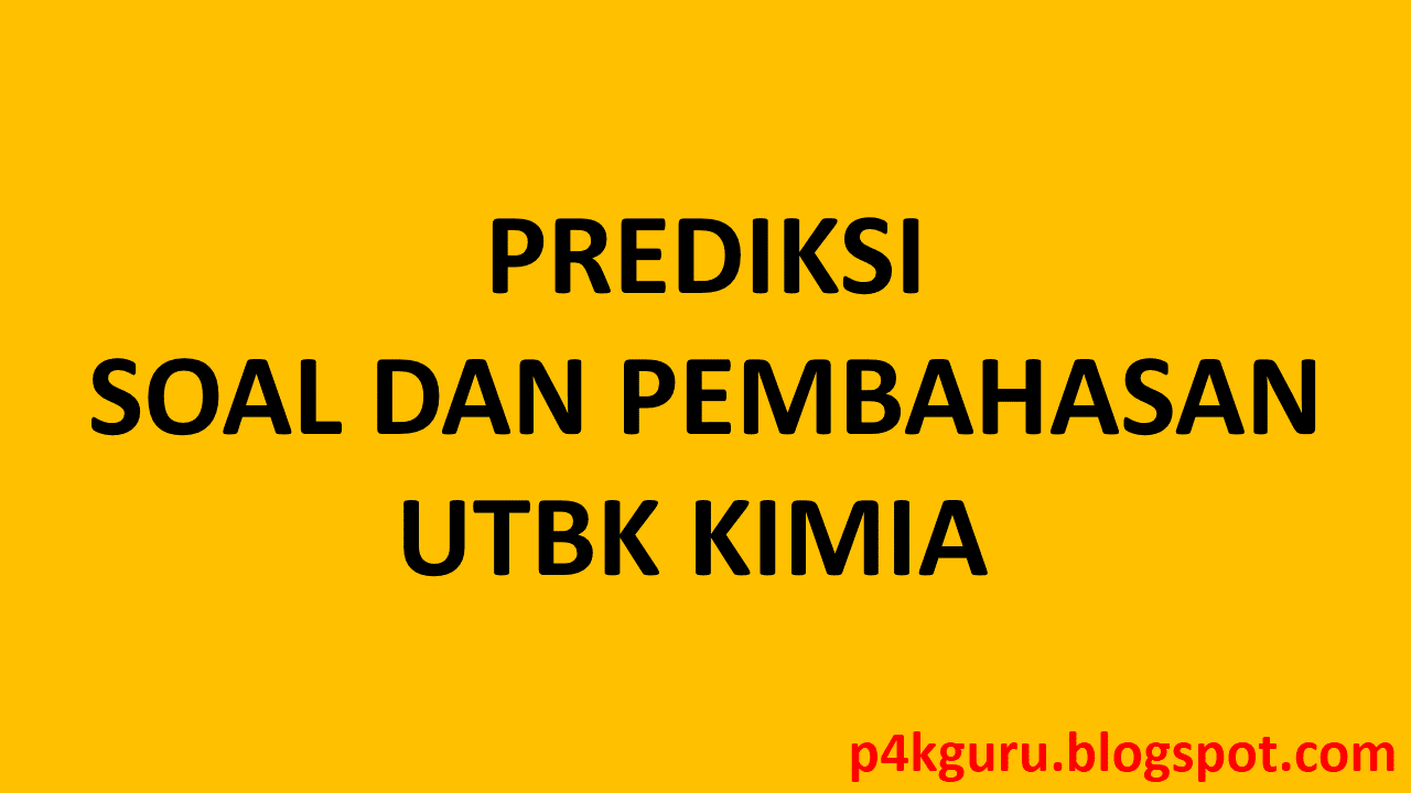 Prediksi Soal Kimia Utbk 2021 Dan Pembahasan P4kguru