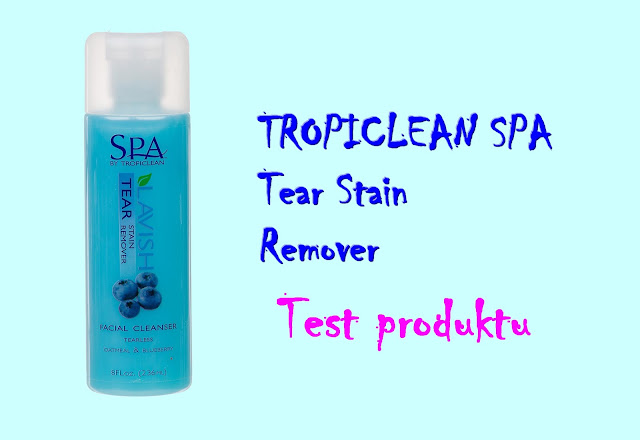 test tropiclean spa tear remover na zacieki