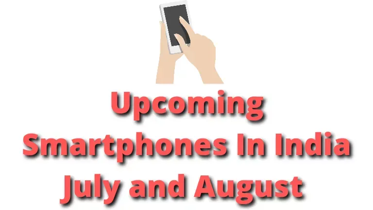 Upcoming Smartphones In India July and August 2021