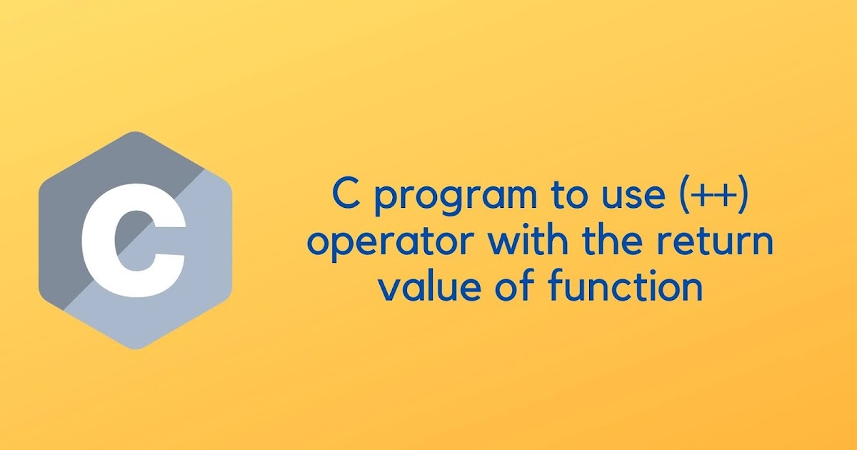 C program to use (++) operator with the return value of function