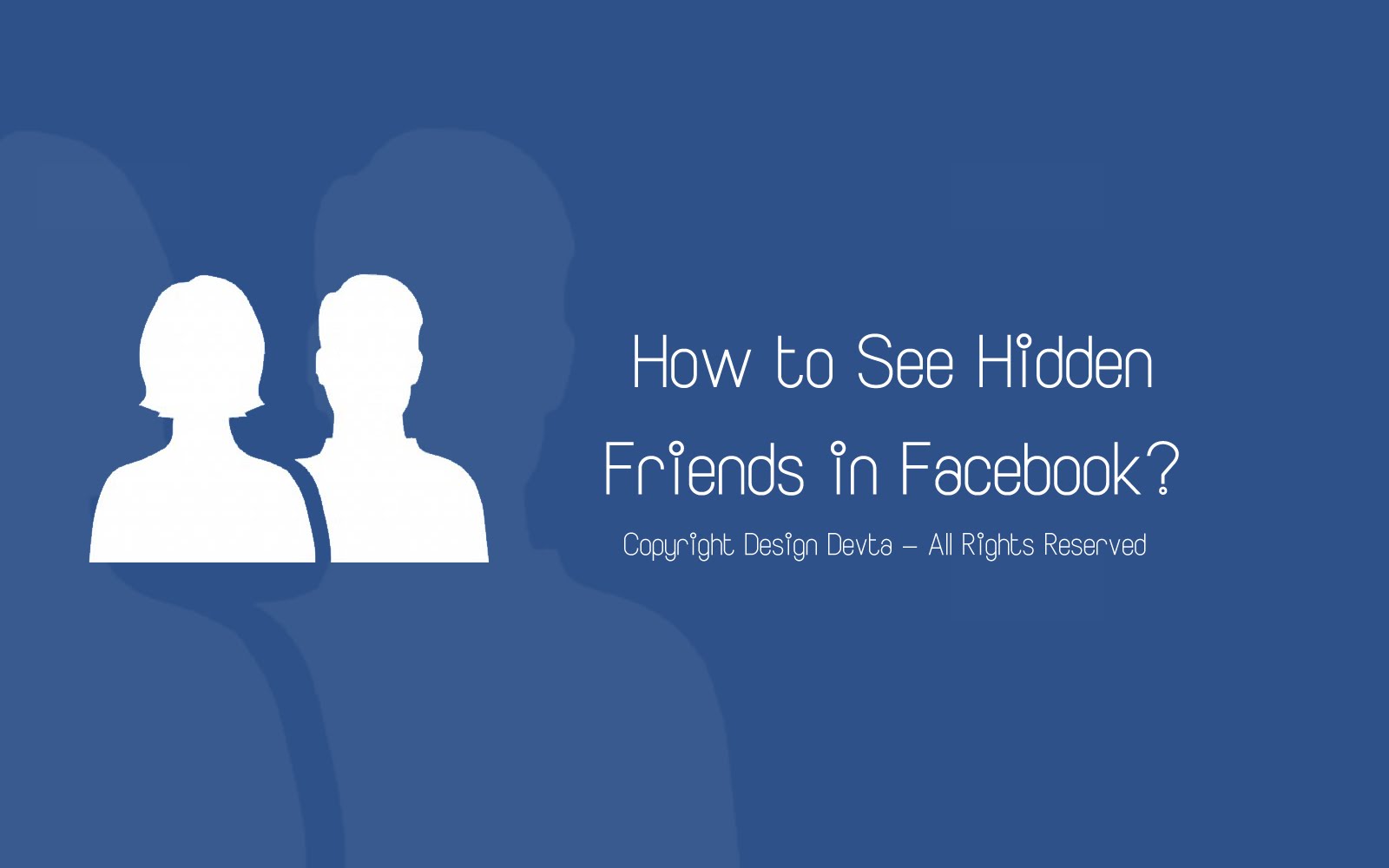 How to See Hidden Friends in Facebook? Learning IT