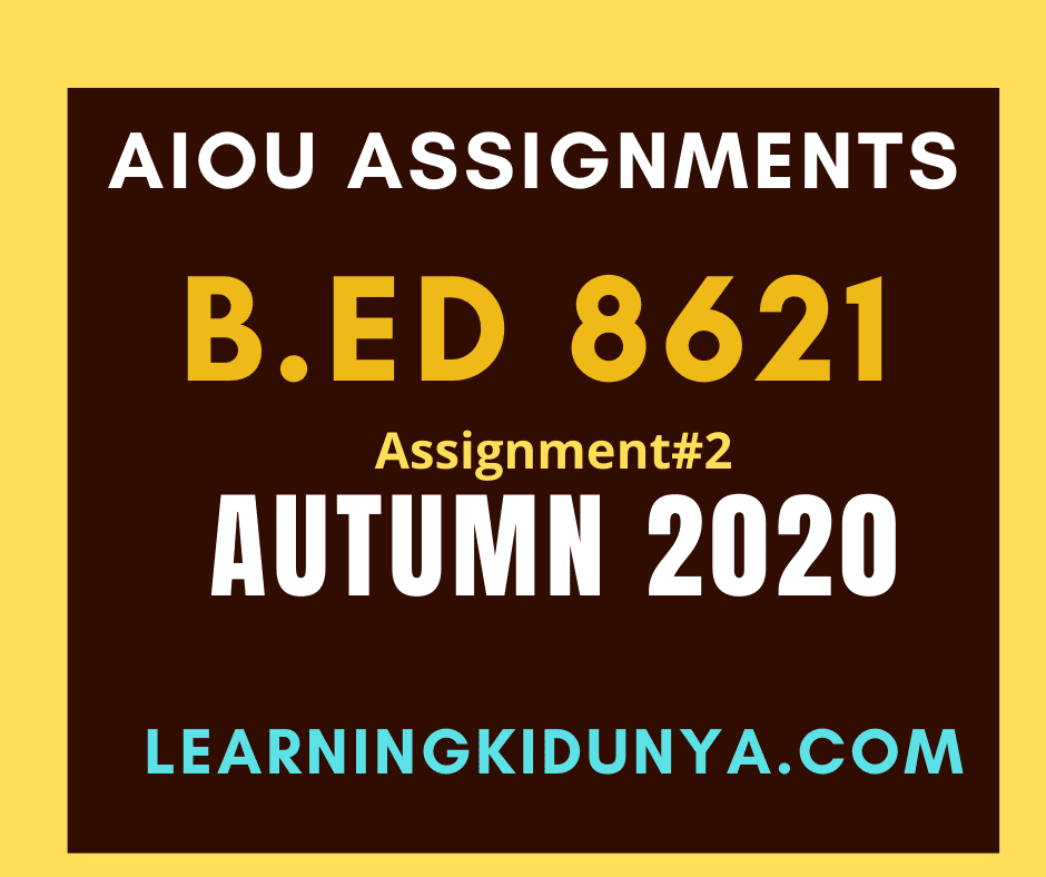 AIOU Solved Assignments 2 Code 8621 Autumn 2020