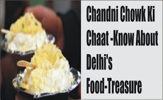 Chandni Chowk Ki Chaat -Know About Delhi's Food-Treasure