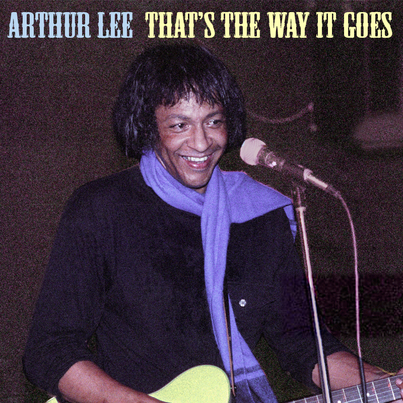 Albums That Should Exist: Arthur Lee - That's the Way It Goes - Various  Acoustic Songs (1992)
