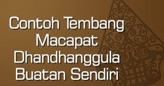 Contoh Tembang Macapat Dhandhanggula Buatan Sendiri