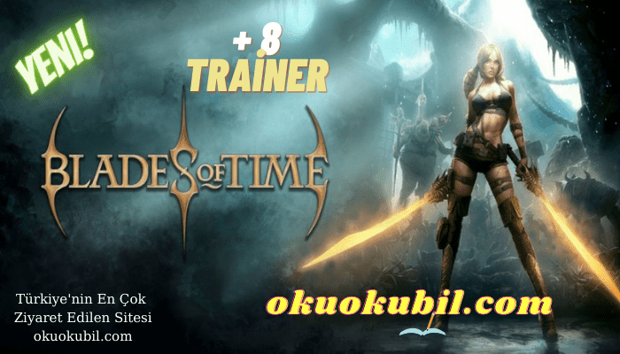 Blades of Time v1.4 Cephane + Ölümsüzlük + 8 Trainer İndir 2021
