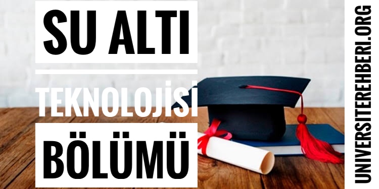 Su Altı Teknolojisi Bölümü Nedir Ne İş Yapar? Üniversite Bölümleri l