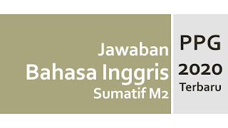 Jawaban PPG Bahasa Inggris Sumatif M2 Profesional - English for Social Communication