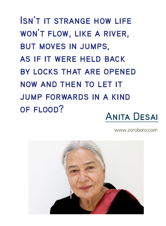 Anita Desai Quotes. Anita Desai Forgiveness Quotes, Anita Desai Love Quotes, Anita Desai Life Quotes, Anita Desai Travel Quotes & India. Anita Desai Book Quotes