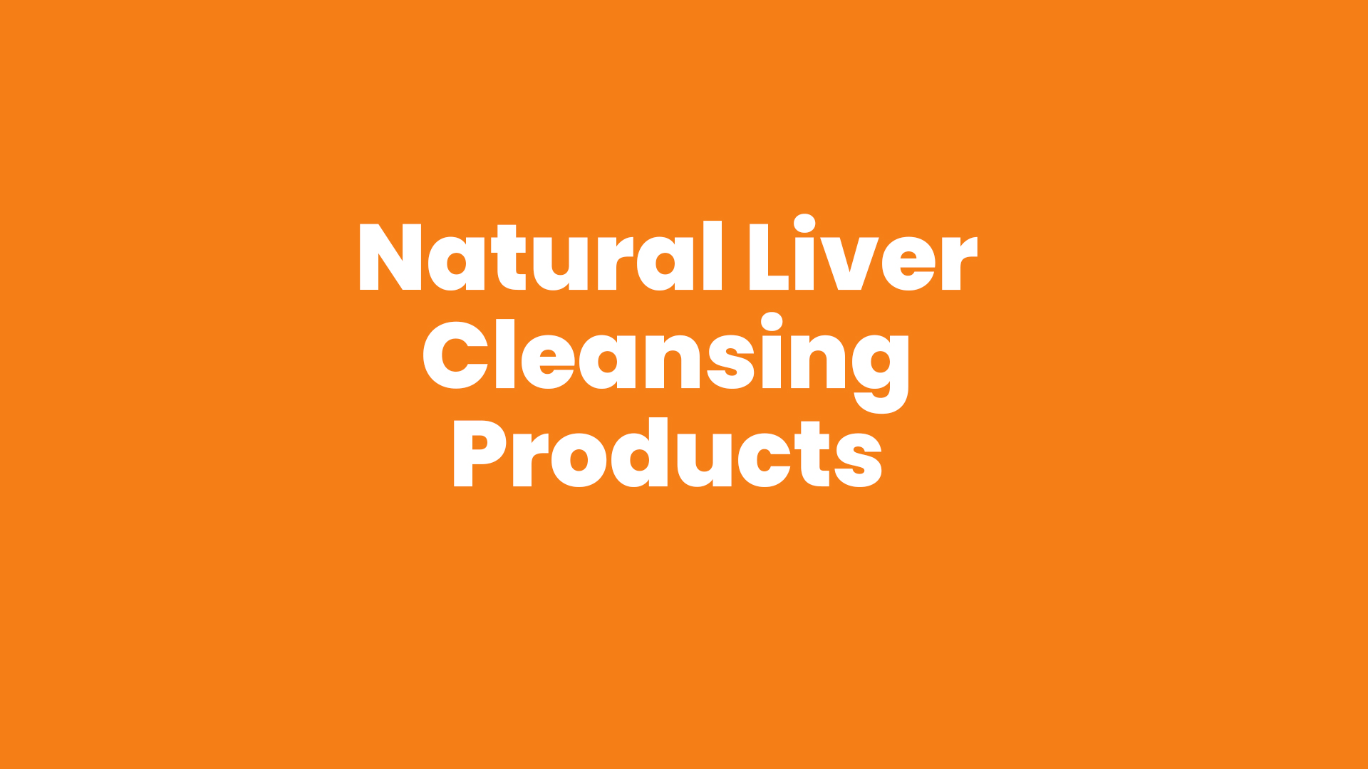 Natural Liver Cleansing Products