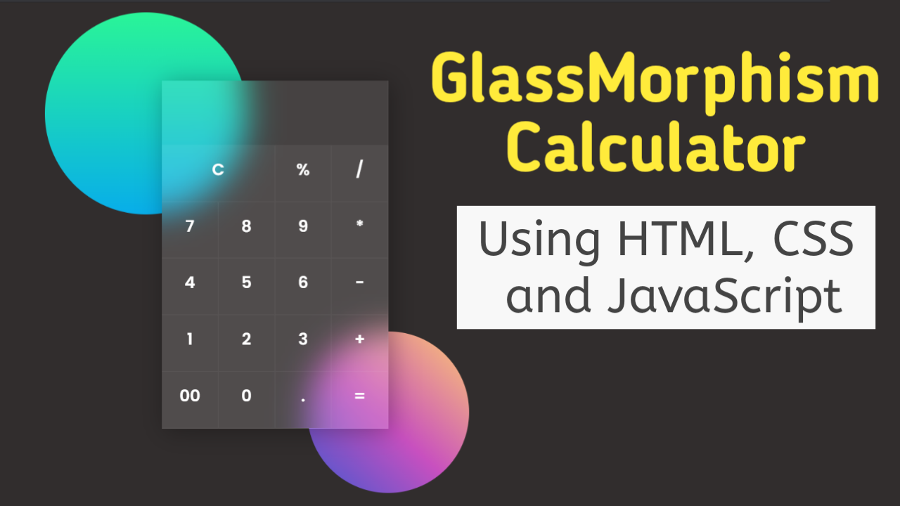 Calculator Using HTML, CSS & JavaScript Glass Morphism Effect