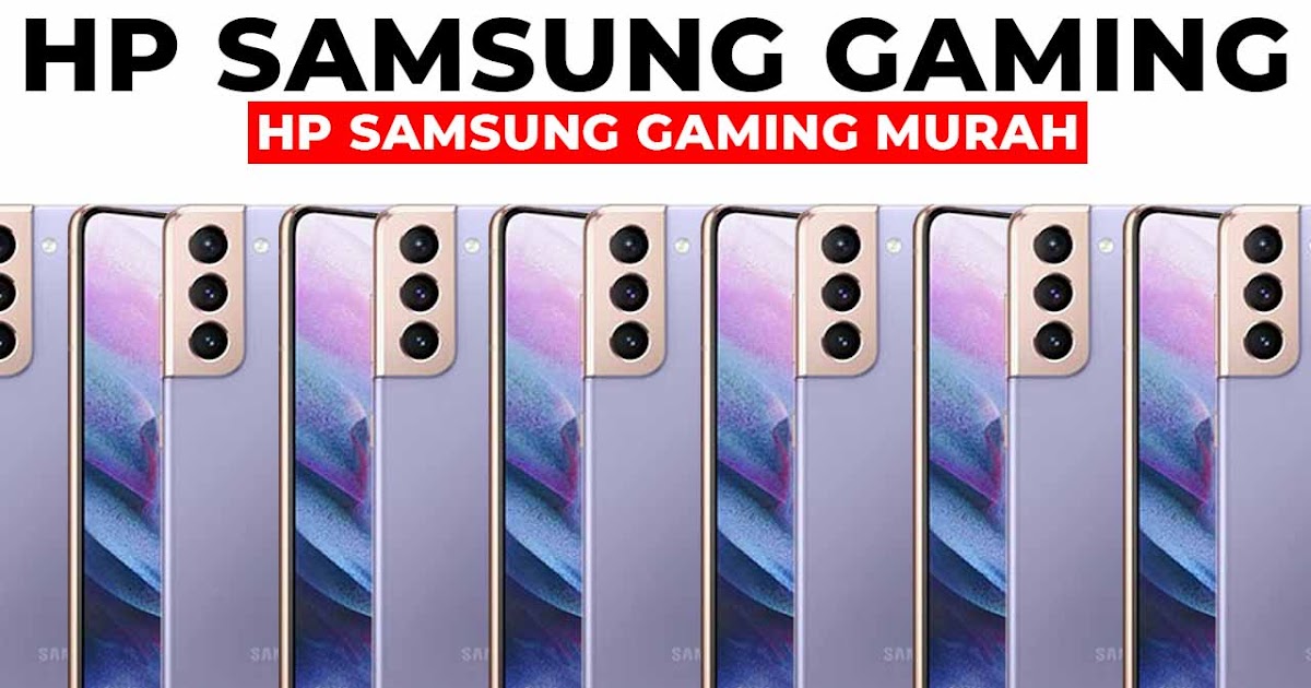 20+ Hp Samsung Gaming Murah Dan Hp Gaming Terbaik 3 Jutaan - Klikdisini.id