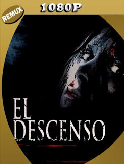El Descenso (The Descent) (2005) REMUX [1080p] Latino [GoogleDrive] SXGO