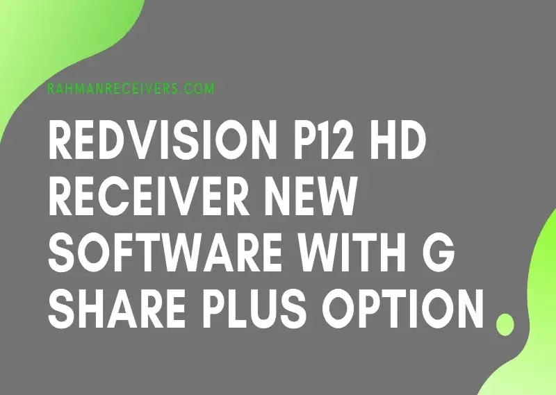 REDVISION P12 HD RECEIVER NEW SOFTWARE WITH G SHARE PLUS OPTION 09 JUNE 2020 REDVISION P12 HD RECEIVER NEW SOFTWARE WITH G SHARE PLUS OPTION 09 JUNE 2020