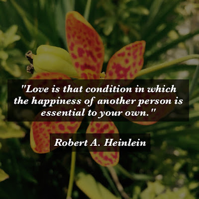 羅伯特·海萊恩名言：Love is that condition in which the happiness of another person is essential to your own. - Robert A. Heinlein