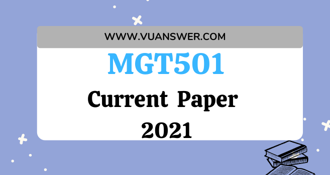 mgt501 final term paper 2021