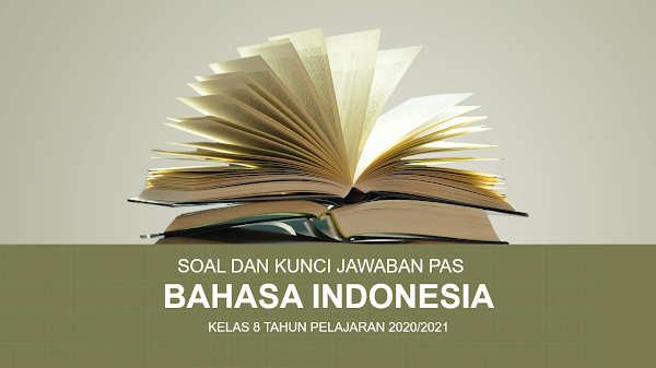 Soal, dan Kunci Jawaban PAS Bahasa Indonesia SMP Kelas 8 Kurikulum 2013 Dilengkapi Dengan Kisi-kisi 