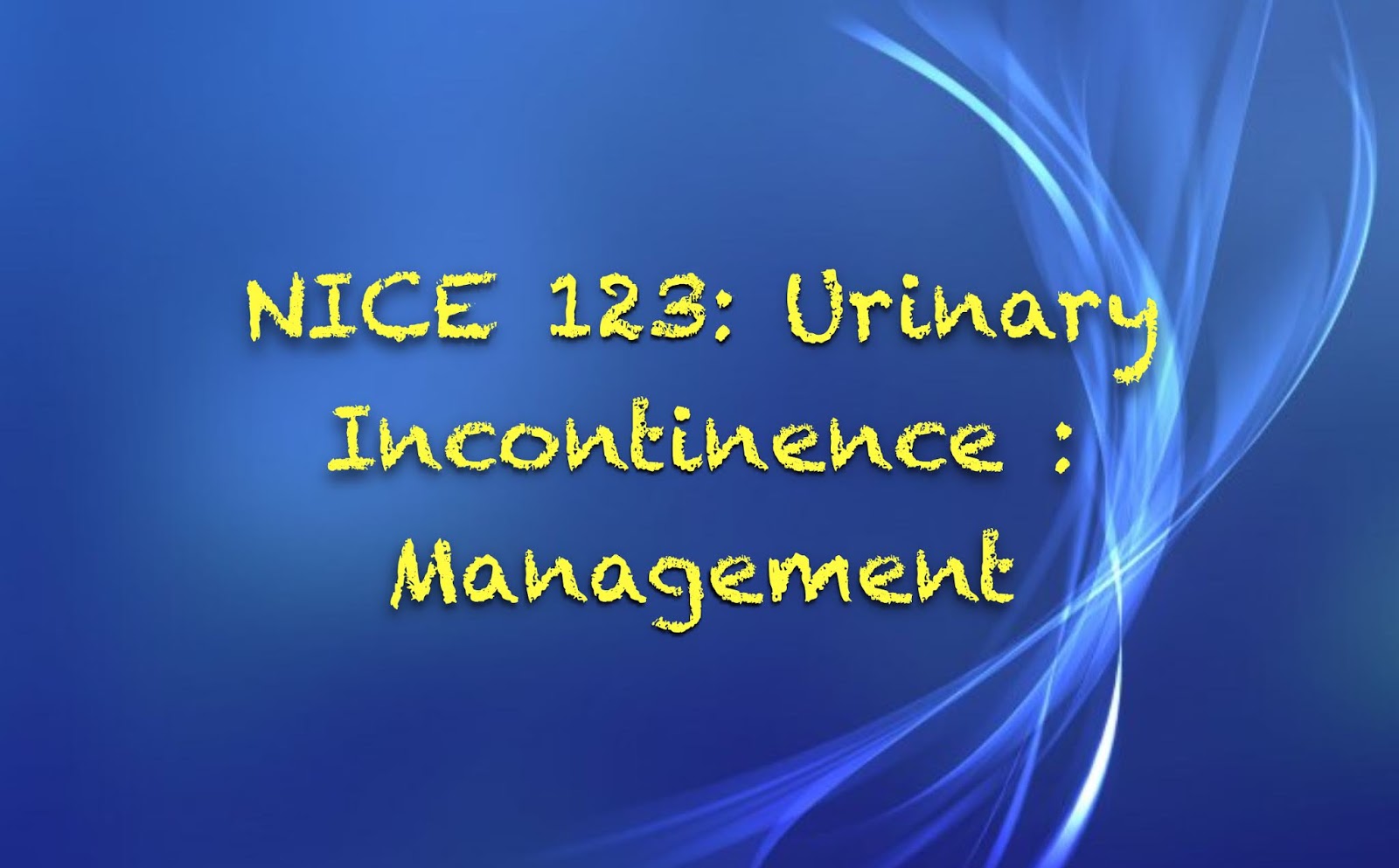 Dr Rubab Khalid NICE 123 Urinary Incontinence in women Management