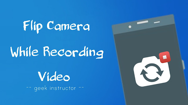 Flip camera while recording video on Android