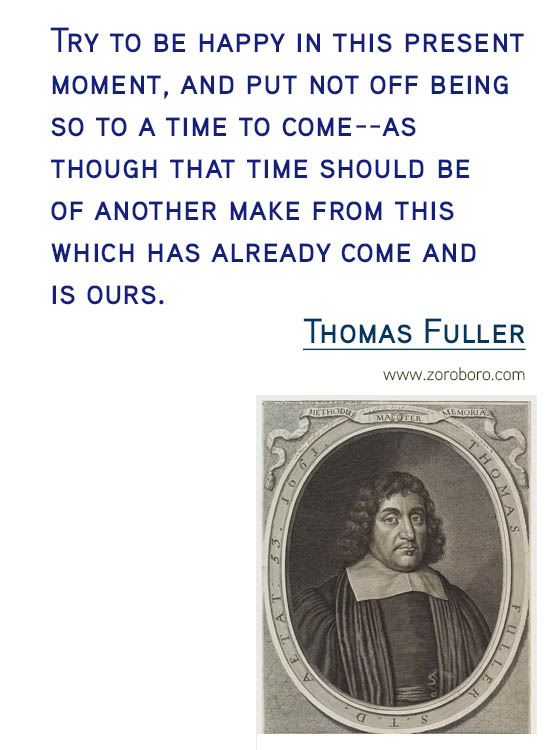 Thomas Fuller Quotes.Thomas Fuller Life Quotes, Attitude, Insight, learning, Thomas Fuller Wisdom Quotes, Patience & Thomas Fuller Hope Quotes. Thomas Fuller Quotes
